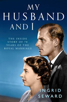 Seward, Ingrid - My Husband and I The Inside Story of the Royal Marriage