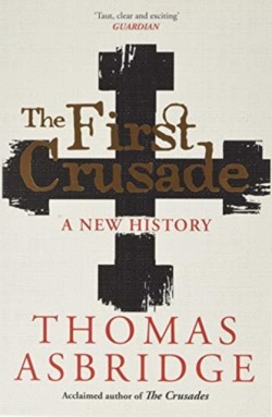 The First Crusade: A New History