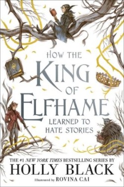 How the King of Elfhame Learned to Hate Stories (The Folk of the Air series) Perfect Christmas gift