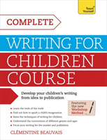 Complete Writing For Children Course Develop your childrens writing from idea to publication