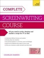 Complete Screenwriting Course A complete guide to writing, developing and marketing a script for TV or film