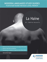 Modern Languages Study Guides: La haine Film Study Guide for AS/A-level French
