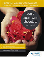 Modern Languages Study Guides: Como agua para chocolate Literature Study Guide for AS/A-level Spanish