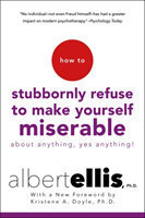 How to Stubbornly Refuse to Make Yourself Miserable