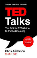 TED Talks The official TED guide to public speaking: Tips and tricks for giving unforgettable speech