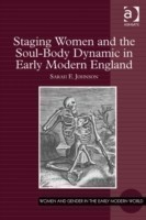 Staging Women and the Soul-Body Dynamic in Early Modern England