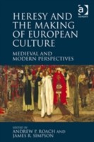 Heresy and the Making of European Culture