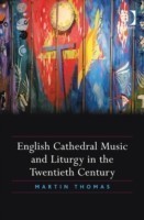 English Cathedral Music and Liturgy in the Twentieth Century