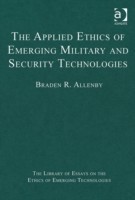 Applied Ethics of Emerging Military and Security Technologies