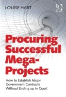 Procuring Successful Mega-Projects: How to Establish Major Government Contracts Without Ending