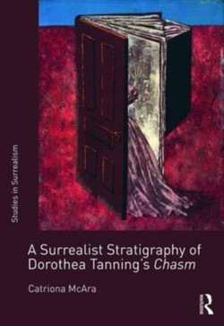 Surrealist Stratigraphy of Dorothea Tanning’s Chasm