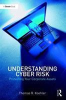Understanding Cyber Risk Protecting Your Corporate Assets  *