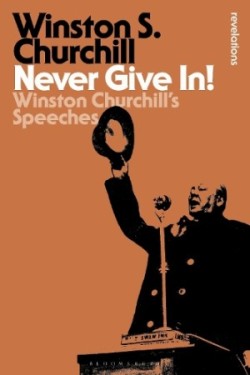 Never Give in! Winston Churchill's Speeches
