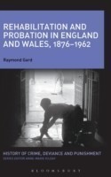 Rehabilitation and Probation in England and Wales, 1876-1962