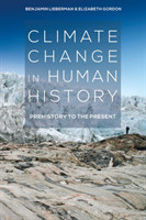 Climate Change in Human History Prehistory to the Present