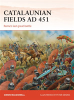 Catalaunian Fields AD 451 : Rome's Last Great Battle