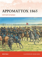 Appomattox 1865 : Lee's Last Campaign