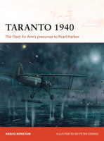 Taranto 1940 : The Fleet Air Arm's Precursor to Pearl Harbor