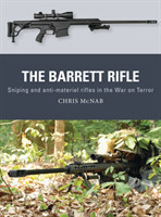 The Barrett Rifle : Sniping and Anti-Materiel Rifles in the War on Terrora