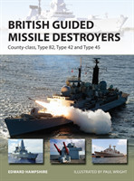 British Guided Missile Destroyers : County-Class, Type 82, Type 42 and Type 45