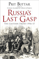 Russia's Last Gasp : The Eastern Front 1916-17