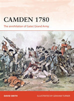 Camden 1780 : The Annihilation of Gates' Grand Army