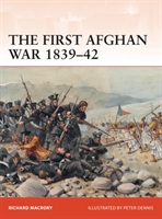 The First Afghan War 1839-42 Invasion, catastrophe and retreat