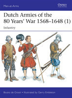Dutch Armies of the 80 Years' War 1568-1648 1 Infantry