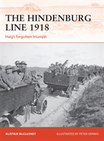 The Hindenburg Line 1918 Haig's forgotten triumph