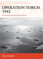 Operation Torch 1942 The invasion of French North Africa