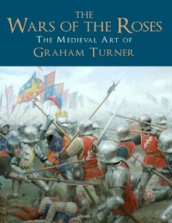 Wars of the Roses: The Medieval Art of Graham Turner