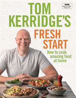 Tom Kerridge's Fresh Start Kick start your new year with all the recipes from Tom's BBC TV series an