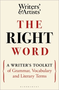 Right Word A Writer's Toolkit of Grammar, Vocabulary and Literary Terms