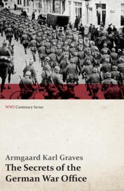 Secrets of the German War Office (WWI Centenary Series)