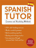 Spanish Tutor: Grammar and Vocabulary Workbook (Learn Spanish with Teach Yourself) Advanced beginner to upper intermediate course