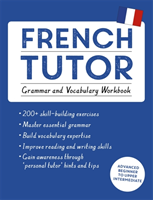 French Tutor: Grammar and Vocabulary Workbook (Learn French with Teach Yourself) Advanced beginner to upper intermediate course