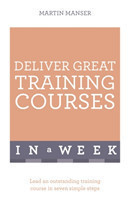 Deliver Great Training Courses In A Week