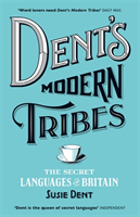 Dent's Modern Tribes The Secret Languages of Britain