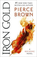 Brown, Pierce - Iron Gold The explosive new novel in the Red Rising series: Red Rising Series 4