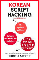 Korean Script Hacking The optimal pathway to learn the Korean alphabet