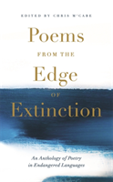 Poems from the Edge of Extinction The Beautiful New Treasury of Poetry in Endangered Languages, in Association with the National Poetry Library