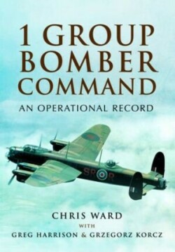 1 Group Bomber Command: An Operational Record