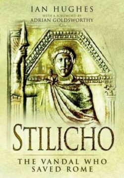 Stilicho: The Vandal Who Saved Rome