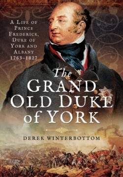 Grand Old Duke of York,The: A Life of Prince Frederick