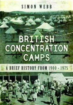 British Concentration Camps A Brief History from 1900 - 1975