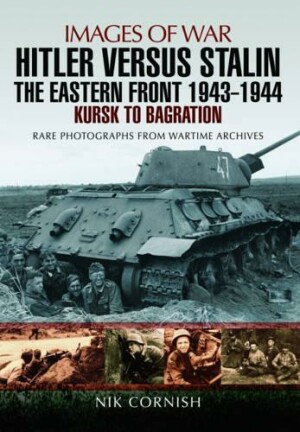 Hitler versus Stalin: The Eastern Front 1943 - 1944