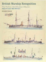 British Warship Recognition:The Perkins Identification Albums: Volume IV: Cruisers 1865-1939, Part 2