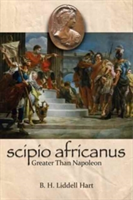 Scipio Africanus: Greater Than Napoleon