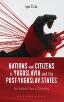 Nations and Citizens in Yugoslavia and the Post-Yugoslav States One Hundred Years of Citizenship