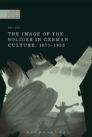 Image of the Soldier in German Culture, 1871-1933